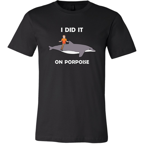 I did it on porpoise Tee